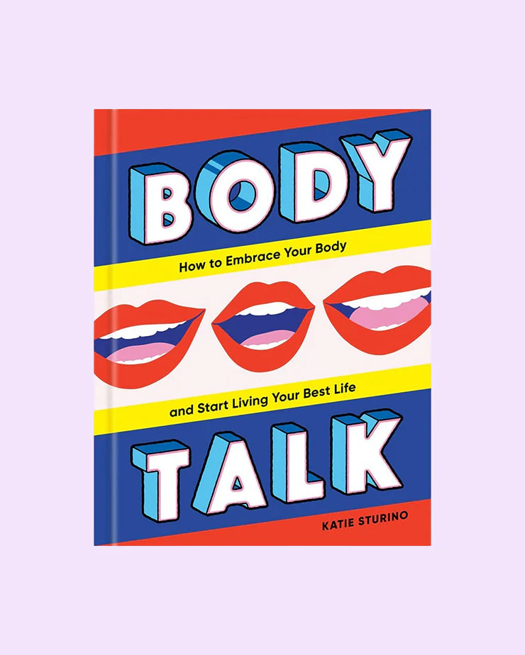 Body Talk: How to Embrace Your Body and Start Living Your Best Life