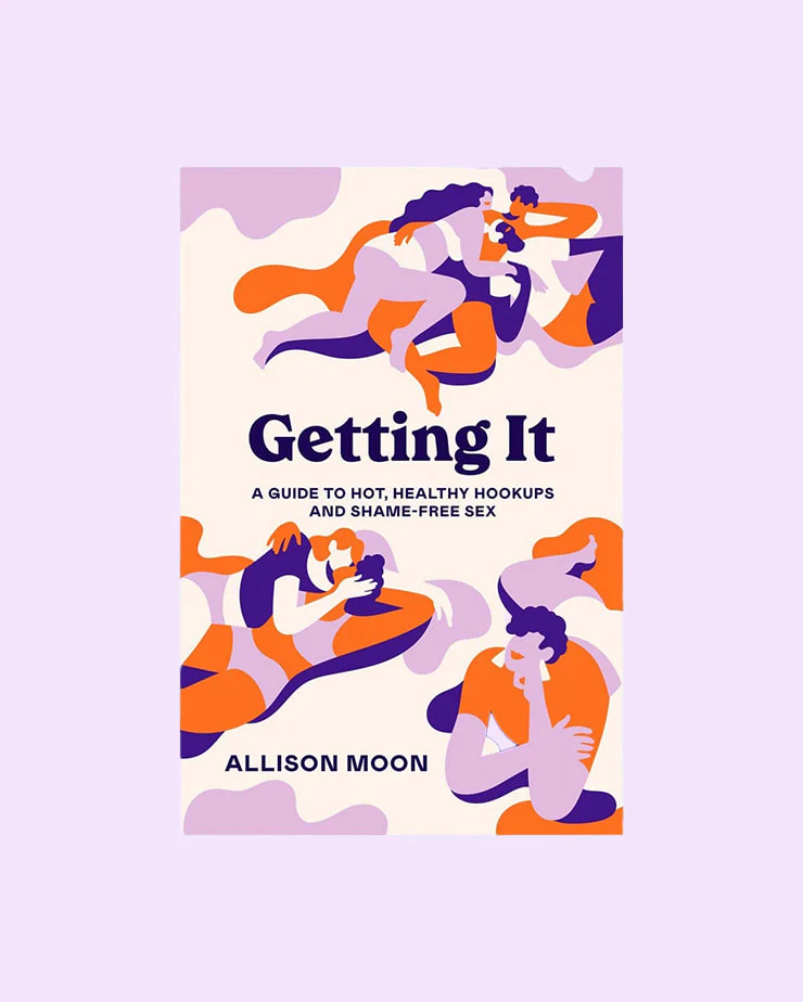 Getting It: A Guide to Hot, Healthy Hookups and Shame-Free Sex